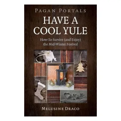 Pagan Portals - Have a Cool Yule - Draco, Melusine