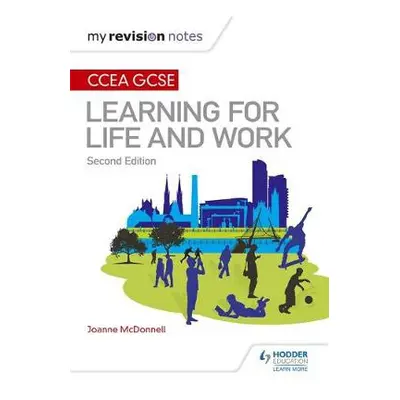 My Revision Notes: CCEA GCSE Learning for Life and Work: Second Edition - McDonnell, Joanne