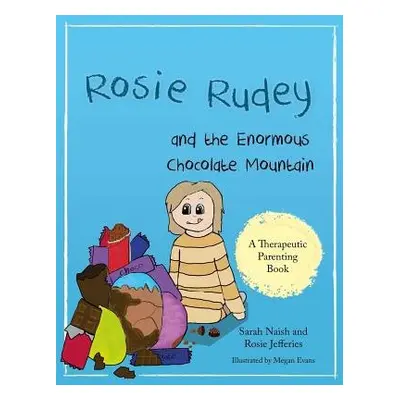 Rosie Rudey and the Enormous Chocolate Mountain - Naish, Sarah a Jefferies, Rosie