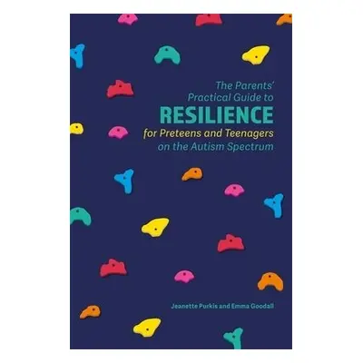 Parents' Practical Guide to Resilience for Preteens and Teenagers on the Autism Spectrum - Purki