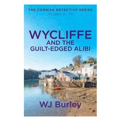 Wycliffe and the Guilt-Edged Alibi - Burley, W.J.