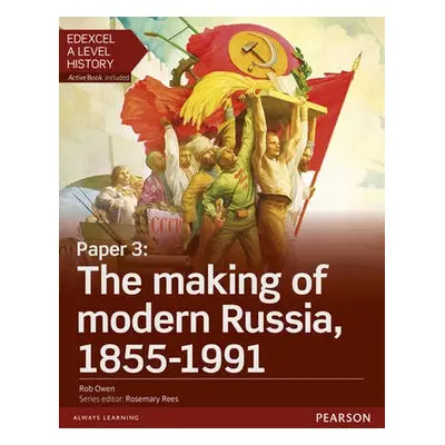 Edexcel A Level History, Paper 3: The making of modern Russia 1855-1991 Student Book + ActiveBoo