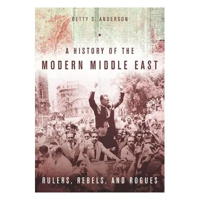 History of the Modern Middle East - Anderson, Betty S.