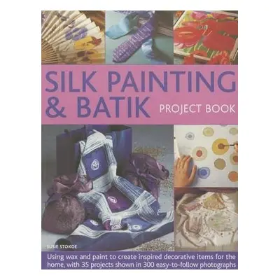 Silk Painting a Batik Project Book - Stokoe Susie