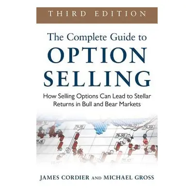 Complete Guide to Option Selling: How Selling Options Can Lead to Stellar Returns in Bull and Be