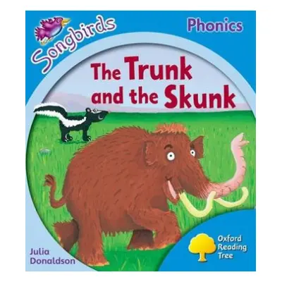 Oxford Reading Tree Songbirds Phonics: Level 3: The Trunk and the Skunk - Donaldson, Julia