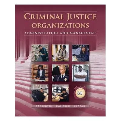 Criminal Justice Organizations - Klofas, John (Rochester Institute of Technology) a Stojkovic, S