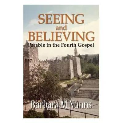 Seeing and Believing - Nunns, Barbara M.