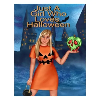 Just A Girl Who Loves Halloween - Willow, Hazle