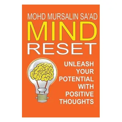 Mind Reset, Unleash Your Potential with Positive Thoughts - Saad, Mohd Mursalin