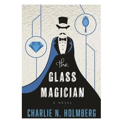 Glass Magician - Holmberg, Charlie N.