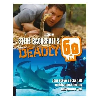 Steve Backshall's Deadly 60 - Backshall, Steve