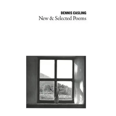 New and Selected Poems - Casling, Dennis