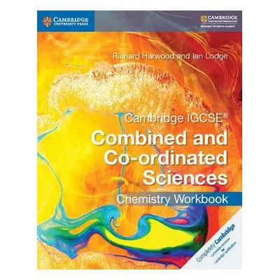 Cambridge IGCSE® Combined and Co-ordinated Sciences Chemistry Workbook - Harwood, Richard a Lodg