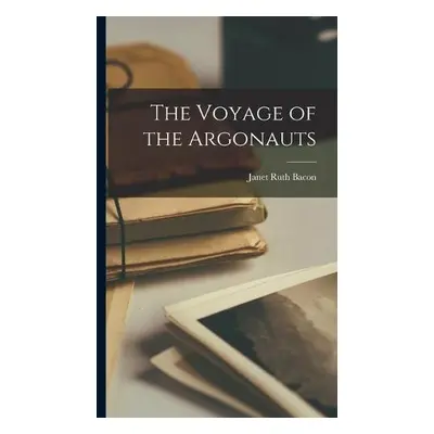 Voyage of the Argonauts - Bacon, Janet Ruth