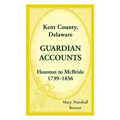 Kent County, Delaware Guardian Accounts - Brewer, Mary Marshall