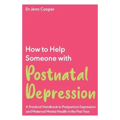 How to Help Someone with Post Natal Depression - Cooper, Jenn