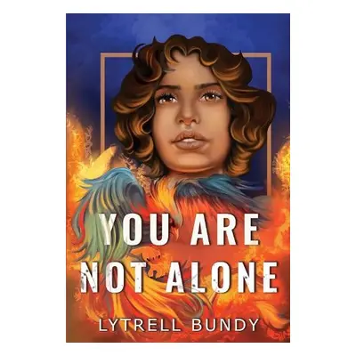 You Are Not Alone - Bundy, Lytrell