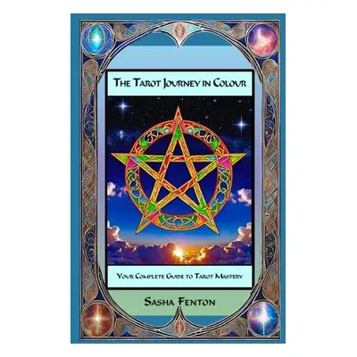 Tarot Journey in Colour - Fenton, Sasha