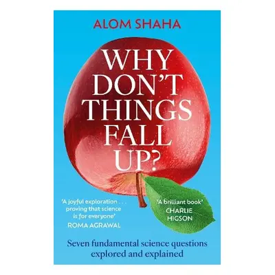 Why Don't Things Fall Up? - Shaha, Alom