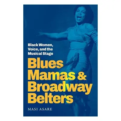 Blues Mamas and Broadway Belters - Asare, Masi