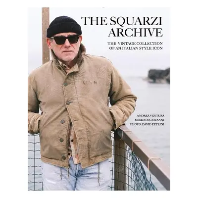 Squarzi Archive: The Vintage Collection of an Italian Fashion Icon - Ventura, Andrea a Di Giovan