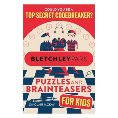 Bletchley Park Puzzles and Brainteasers - McKay, Sinclair