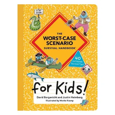 Worst-Case Scenario Survival Handbook for Kids - Borgenicht, David a Heimberg, Justin