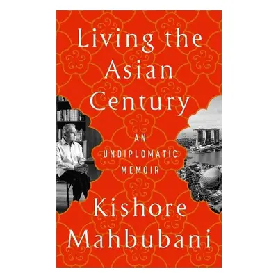 Living the Asian Century - Mahbubani, Kishore