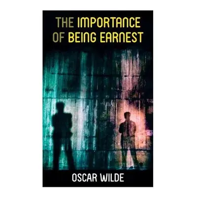 Importance of Being Earnest - Wilde, Oscar