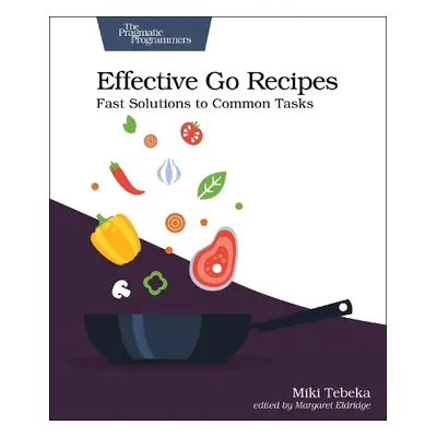 Effective Go Recipes - Tebeka, Miki