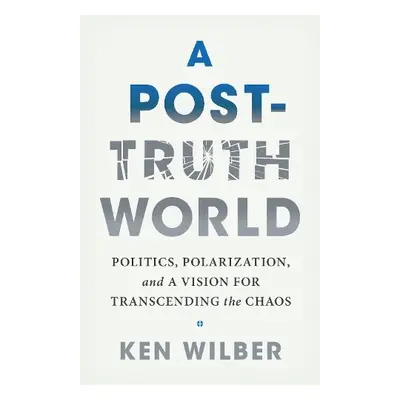 Post-Truth World - Wilber, Ken