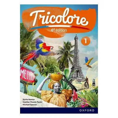 Tricolore 6e edition: Student Book 1 - Honnor, Sylvia a Mascie-Taylor, Heather a Spencer, Michae