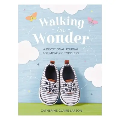 Walking in Wonder - Larson, Catherine Claire