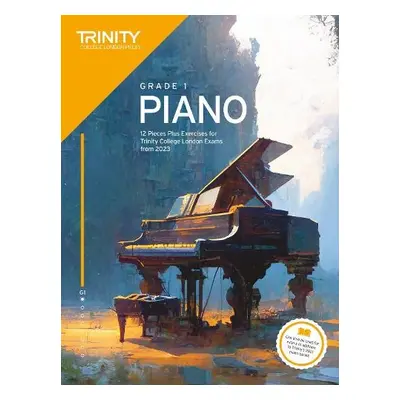 Trinity College London Piano Exam Pieces Plus Exercises from 2023: Grade 1 - College London, Tri