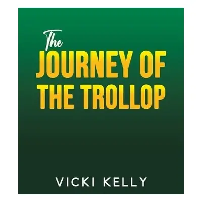 Journey of the Trollop - Kelly, Vicki