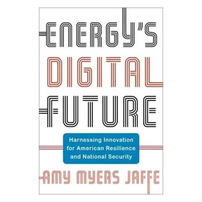 Energy's Digital Future - Jaffe, Amy Myers