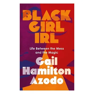 Black Girl IRL - Azodo, Gail Hamilton