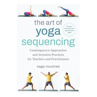 Art of Yoga Sequencing - Rountree, Sage