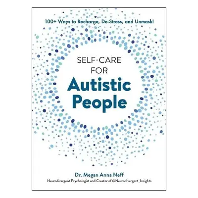 Self-Care for Autistic People - Neff, Dr. Megan Anna