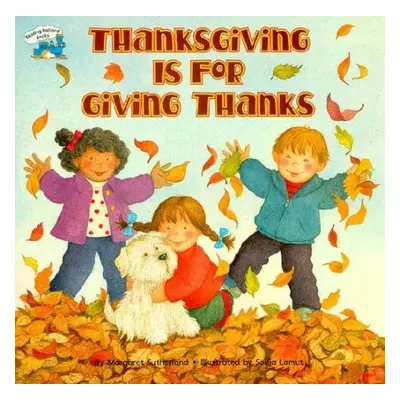 Thanksgiving Is for Giving Thanks! - Sutherland, Margaret a Lamut, Sonja