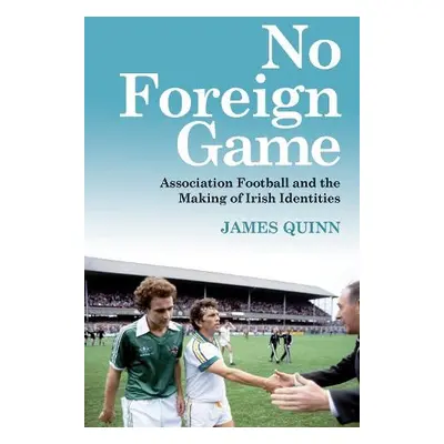 No Foreign Game - Quinn, James