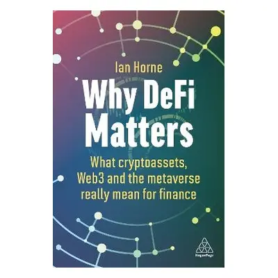 Why DeFi Matters - Horne, Ian