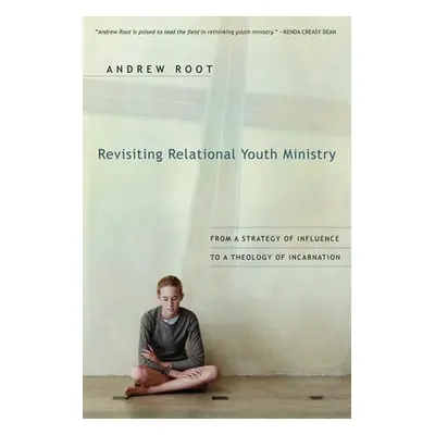 Revisiting Relational Youth Ministry – From a Strategy of Influence to a Theology of Incarnation