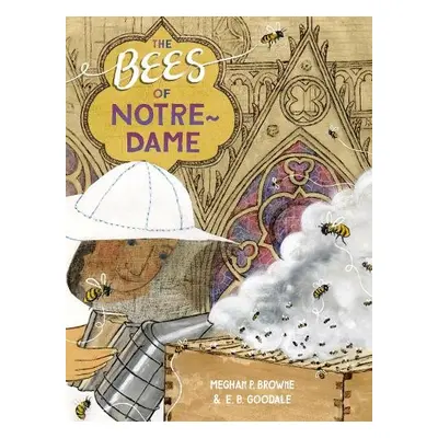 Bees of Notre-Dame - Browne, Meghan P.