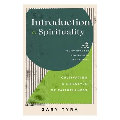 Introduction to Spirituality – Cultivating a Lifestyle of Faithfulness - Tyra, Gary a Ireland, J