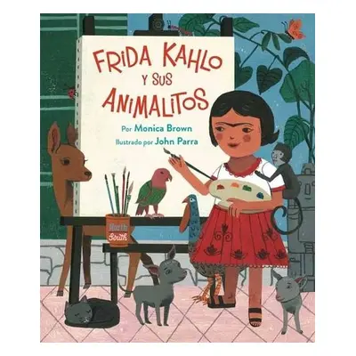 Frida Kahlo y Sus Animalitos - Brown, Monica a Parra, John