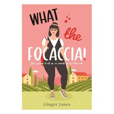 What the Focaccia - Jones, Ginger