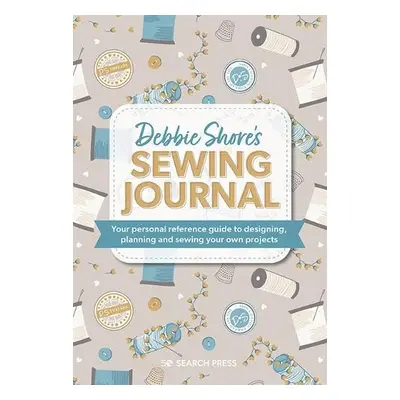 Debbie Shore's Sewing Journal - Shore, Debbie