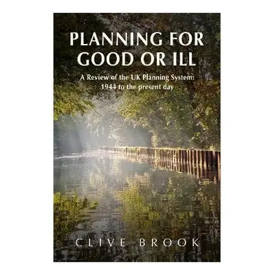 Planning For Good Or Ill - Brook, Clive